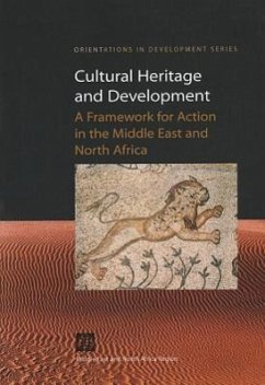 Cultural Heritage and Development: A Framework for Action in the Middle East and North Africa (Orientations in Development)