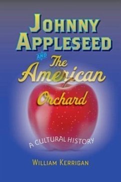 Johnny Appleseed and the American Orchard - Kerrigan, William