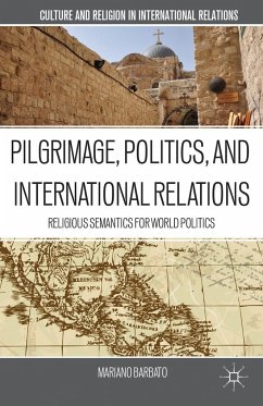 Pilgrimage, Politics, and International Relations - Barbato, M.