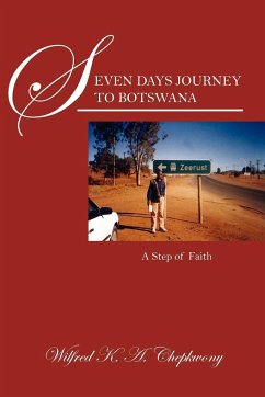 Seven Days Journey to Botswana - Chepkwony, Wilfred K. a.
