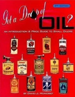 Got a Drop of Oil? Book 2: An Introduction & Price Guide to Small Oilers - Moncrief, David J.