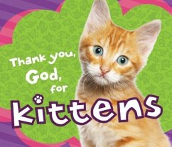 Thank You, God, for Kittens - Thomas Nelson