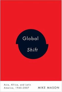 Global Shift: Asia, Africa, and Latin America, 1945-2007 - Mason, Mike