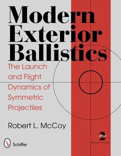 Modern Exterior Ballistics: The Launch and Flight Dynamics of Symmetric Projectiles - McCoy, Robert L.