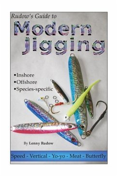 Rudow's Guide to Modern Jigging: * Inshore * Offshore * Species-Specific - Rudow, Lenny