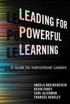 Leading for Powerful Learning - Breidenstein, Angela; Fahey, Kevin; Glickman, Carl; Hensley, Frances