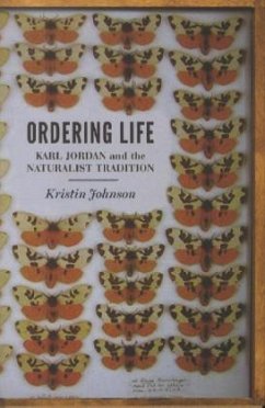 Ordering Life: Karl Jordan and the Naturalist Tradition - Johnson, Kristin