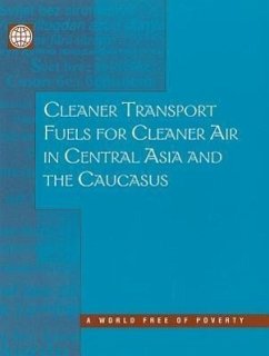 Cleaner Transport Fuels for Cleaner Air in Central Asia and the Caucasus - Lovei, Magda; Kojima, Masami; Bacon, Robert W.