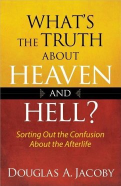 What's the Truth About Heaven and Hell - Jacoby, Douglas