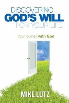 Discovering God's Will for Your Life: Your Journey with God - Lutz, Michael
