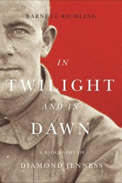 In Twilight and in Dawn: A Biography of Diamond Jenness Volume 68 - Richling, Barnett
