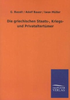 Die griechischen Staats-, Kriegs- und Privataltertümer - Busolt, Georg;Bauer, Adolf;Müller, Iwan