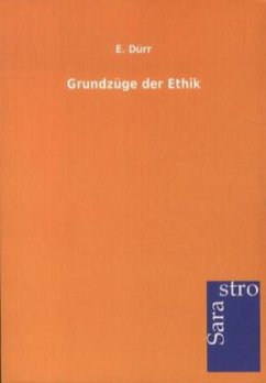 Grundzüge der Ethik - Dürr, E.