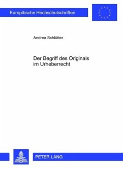 Der Begriff des Originals im Urheberrecht - Schlütter, Andrea