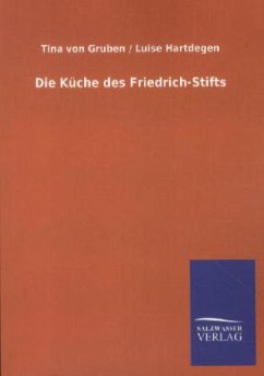 Die Küche des Friedrich-Stifts - Gruben, Tina von;Hartdegen, Luise