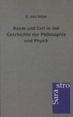 Raum und Zeit in der Geschichte der Philosophie und Physik