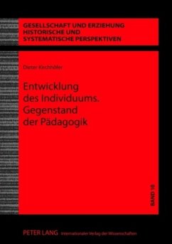 Entwicklung des Individuums. Gegenstand der Pädagogik - Kirchhöfer, Dieter