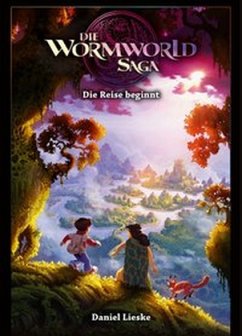 Die Reise beginnt / Wormworld Saga Bd.1 - Lieske, Daniel