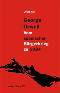George Orwell - Vom spanischen Bürgerkrieg zu 1984 - Gilll, Louis