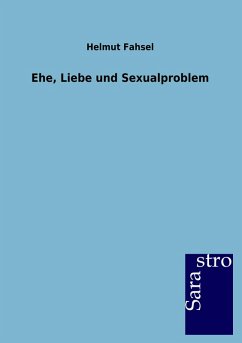 Ehe, Liebe und Sexualproblem - Fahsel, Helmut