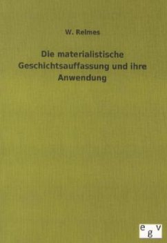 Die materialistische Geschichtsauffassung und ihre Anwendung - Reimes, W.