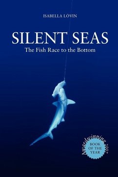 Silent Seas - The Fish Race to the Bottom - Lövin, Isabella