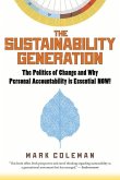 The Sustainability Generation: The Politics of Change & Why Personal Accountability Is Essential Now!