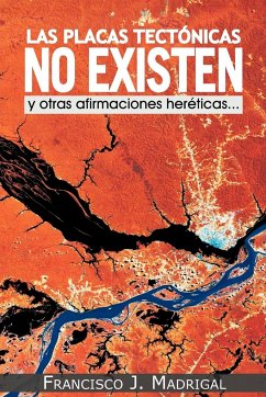 Las Placas Tectonicas No Existen - Madrigal, Francisco J.