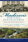 Madison's Heritage Rediscovered:: Stories from a Historic Kentucky County