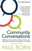 Community Conversations: Mobilizing the Ideas, Skills, and Passion of Community Organizations, Governments, Businesses, and People