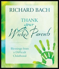 Thank Your Wicked Parents - Bach, Richard