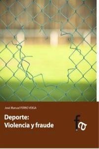 Deporte : violencia y fraude - Ferro Veiga, José Manuel