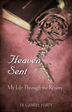 Heaven Sent: My Life Through the Rosary - Harty, Gabriel
