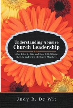 Understanding Abusive Church Leadership - De Wit, Judy R.