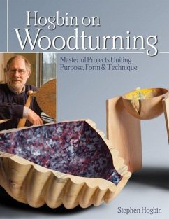 Hogbin on Woodturning: Masterful Projects Uniting Purpose, Form & Technique - Hogbin, Stephen