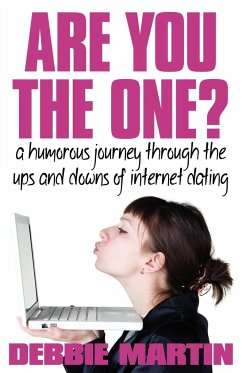 Are You the One? a Humorous Journey Through the Ups and Downs of Internet Dating. - Martin, Debbie