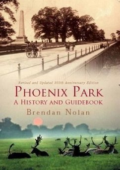 Phoenix Park: A History and Guidebook - Nolan, Brendan