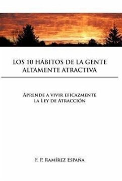 Los 10 Habitos de La Gente Altamente Atractiva - Espa a., F. P. Ram; Espana, F. P. Ramirez