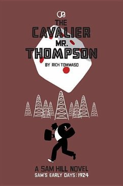 The Cavalier Mr. Thompson: A Sam Hill Novel: Sam's Early Days: 1924 - Tommaso, Rich