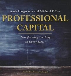 Professional Capital: Transforming Teaching in Every School - Hargreaves, Andy; Fullan, Michael
