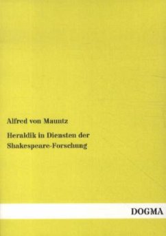 Heraldik in Diensten der Shakespeare-Forschung - Mauntz, Alfred von