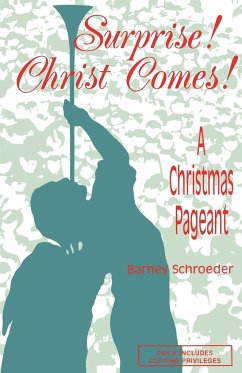 Surprise! Christ Comes!: A Christmas Pageant - Schroeder, Barney