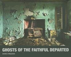 Ghosts of the Faithful Departed - Creedon, David