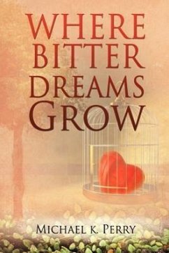 Where Bitter Dreams Grow - Perry, Michael K.