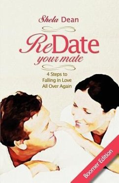 Redate Your Mate, 4 Steps to Falling in Love All Over Again - Dean, Shela