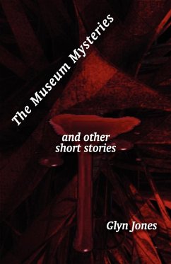 The Museum Mysteries and Other Short Stories - Jones, Glyn Idris