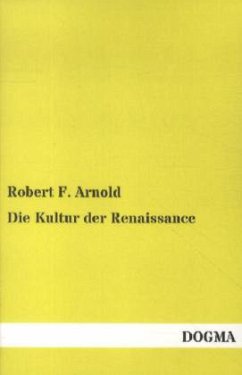 Die Kultur der Renaissance - Arnold, Robert F.