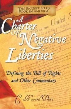 A Charter of Negative Liberties: Defining the Bill of Rights and Other Commentary - Diaz, C.