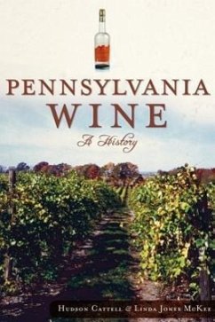 Pennsylvania Wine:: A History - Cattell, Hudson; McKee, Linda Jones