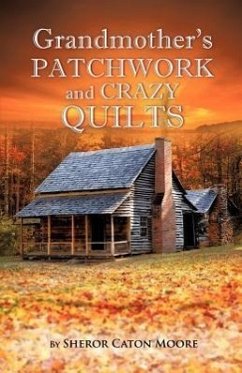 Grandmother's Patchwork and Crazy Quilts - Moore, Sheror Caton